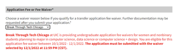 Instructions indicating that when you get to the section of the transfer application that says Application Fee or Fee Waiver, that is the area where you will select Break Through Tech Chicago as your waiver option